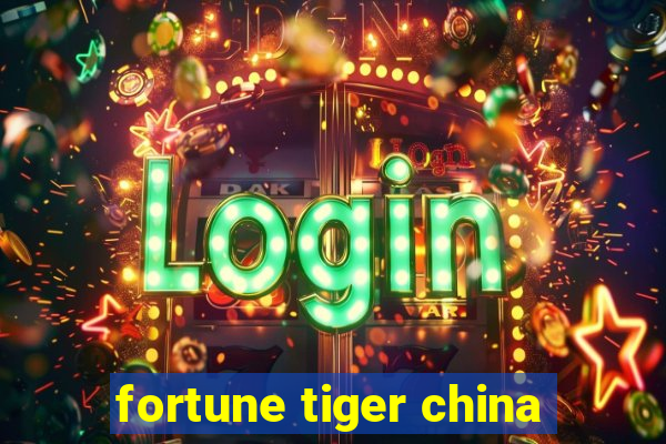 fortune tiger china